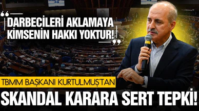 TBMM Başkanı Kurtulmuş'tan Avrupa Konseyi'ne tepki!