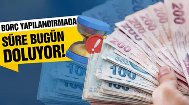 Borç yapılandırma süresi bugün doluyor