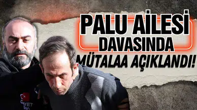Palu ailesinin yargılandığı davada mütalaa açıklandı