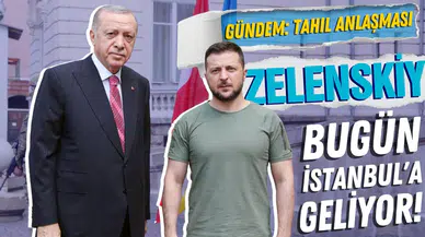 Zelenskiy İstanbul'a geliyor!