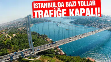 İstanbul'da bugün bazı yollar trafiğe kapalı!