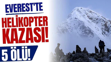 Everest Dağı'nda helikopterin düşmesi sonucu 5 kişi öldü