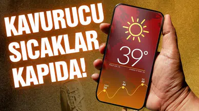 Kavurucu sıcaklar başlıyor! 