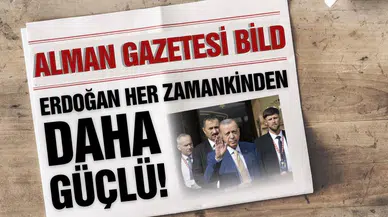 Alman gazetesi Bild: "Erdoğan her zamankinden daha güçlü"