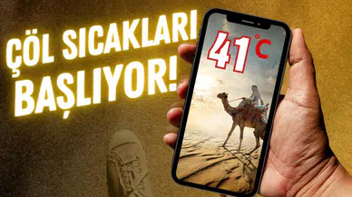 Çöl sıcakları geldi: Dereceler 41'i gösterecek!