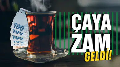 Çaya yine zam geldi!
