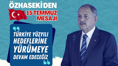 Bakan Özhaseki'den 15 Temmuz mesajı