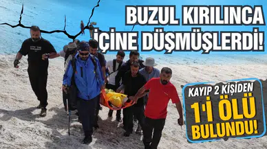 Buzullarda kaybolan iki kişiden birinin cansız bedenine ulaşıldı!