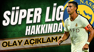 CR7'den Süper Lig hakkında olay açıklama!