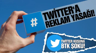 Twitter'a reklam verilmesi yasaklandı!