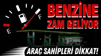 Araç sahipleri dikkat! Benzine zam geliyor