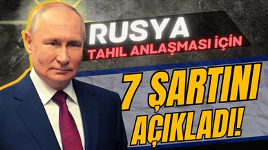 Rusya, tahıl anlaşmasına dönmek için 7 şartını açıkladı!
