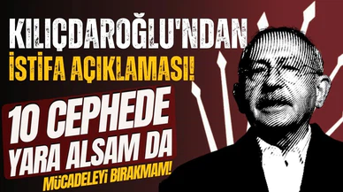 Kılıçdaroğlu: 10 cephede yara alsam da mücadeleye devam