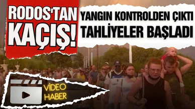 Rodos'taki orman yangını kontrolden çıktı!