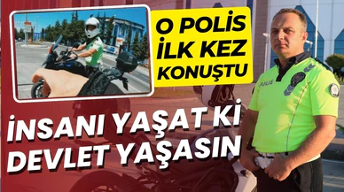 Nasihatleriyle gündem olan trafik polisi ilk kez konuştu!