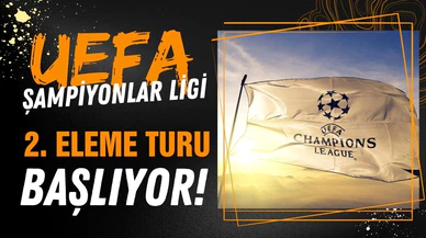 UEFA Şampiyonlar Ligi 2. eleme turu başlıyor