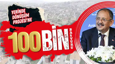 ‘Yerinde Dönüşüm’e 100 bin başvuru!