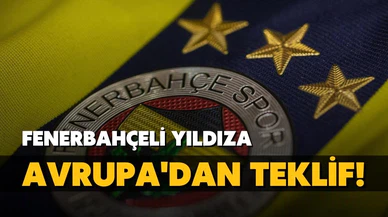 Fenerbahçeli yıldıza Avrupa'dan teklif!