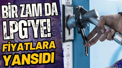 LPG'ye zam geldi