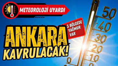 Ankara kavrulacak: 3 bölgede yağmur var!