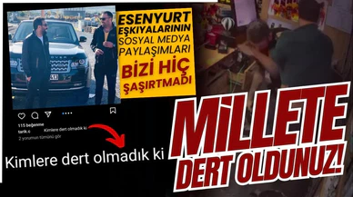 Esenyurt eşkıyası: Kimlere dert olmadık ki!