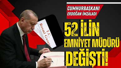52 ilin emniyet müdürü değişti!