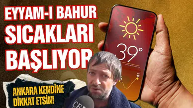 Çöl sıcakları başlıyor: 40 derecenin üstüne çıkacak