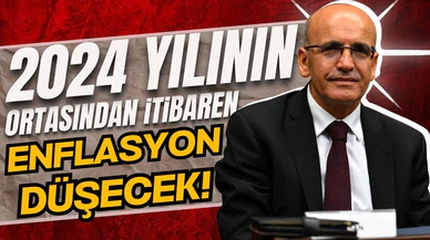 Şimşek: 2024'ün ortasından itibaren enflasyon düşmeye başlayacak