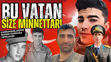 Şehitlerimiz bugün toprağa verilecek!