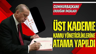 Üst kademe kamu yöneticiliklerine atama yapıldı!