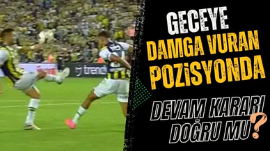 Geceye damga vuran pozisyonu hakemler yorumladı!