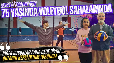 Engelli torunu için 75 yaşında voleybol sahalarına indi!
