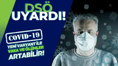DSÖ'den uyarı: "Ölümcül Kovid-19 varyant riski sürüyor"