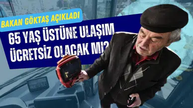Bakan Göktaş'tan 65 yaş üstüne ücretsiz ulaşım açıklaması