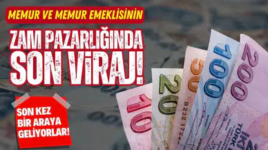 Memur ve emeklinin zam sürecinde son viraj!