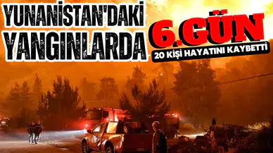 Yunanistan’da yangınlar 6. gününde