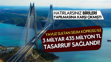 Yavuz Sultan Selim Köprüsü ile 3 milyar 455 milyon TL tasarruf sağlandı