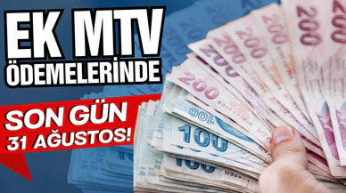 Ek MTV ödemelerinde son gün 31 Ağustos!