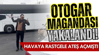 Otogarda havaya ateş açan maganda yakalandı!
