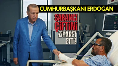 Cumhurbaşkanı Erdoğan, Sabancı çiftini ziyaret etti!