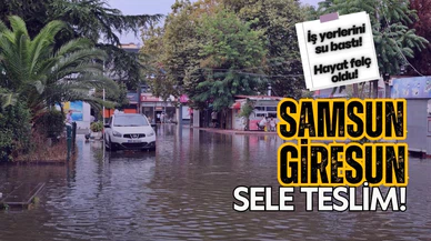 Samsun ve Giresun'da caddeler göle döndü!