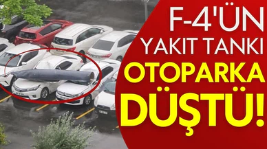 F-4’ün yakıt tankı, otoparka düştü!