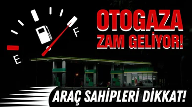 LPG'ye zam geliyor!