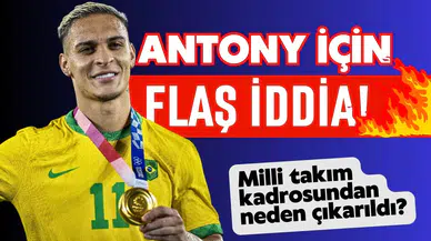 Milli takım kadrosundan neden çıkarıldı? Antony için flaş iddia!