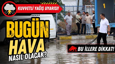 Meteoroloji'den kuvvetli sağanak uyarısı: Bu iller dikkat!