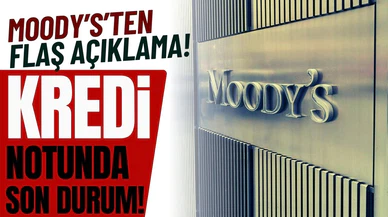 Moody's'ten flaş Türkiye açıklaması!