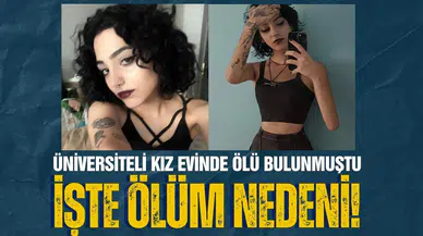 Üniversiteli Nazlı Ece'nin ölüm nedeni belli oldu