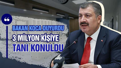 Bakan Koca 3 milyon kişiye teşhis konulduğunu açıkladı!