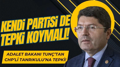 Adalet Bakanı Tunç'tan CHP'li Tanırıkulu'na tepki!