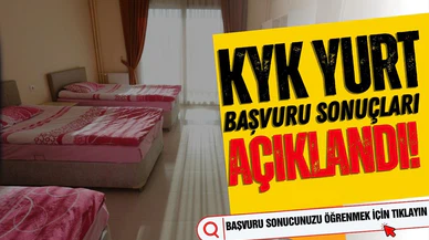KYK yurt başvuru sonuçları açıklandı!